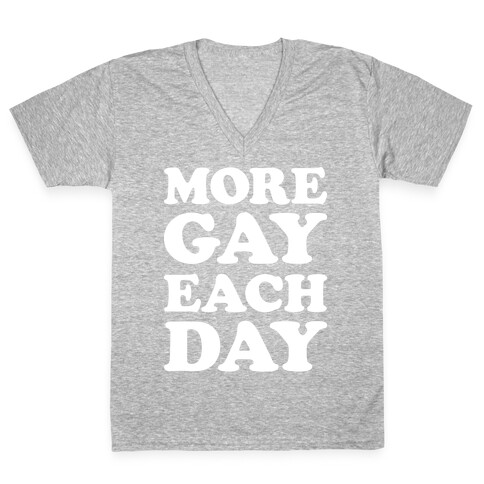More Gay Each Day V-Neck Tee Shirt