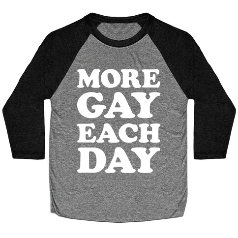 More Gay Each Day Baseball Tee