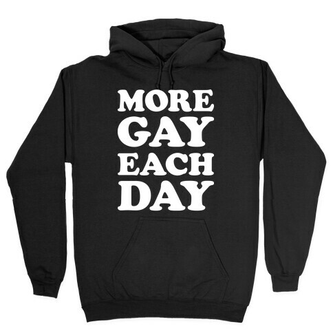 More Gay Each Day Hooded Sweatshirt