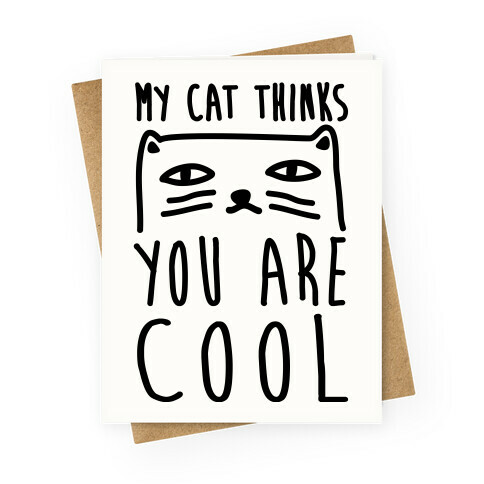 My Cat Thinks You Are Cool Greeting Card
