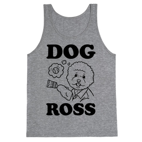 Dog Ross  Tank Top