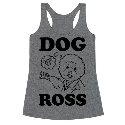 Dog Ross  Racerback Tank Top