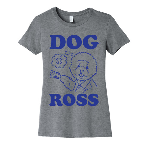 Dog Ross  Womens T-Shirt