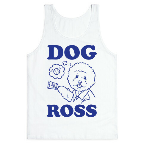 Dog Ross  Tank Top