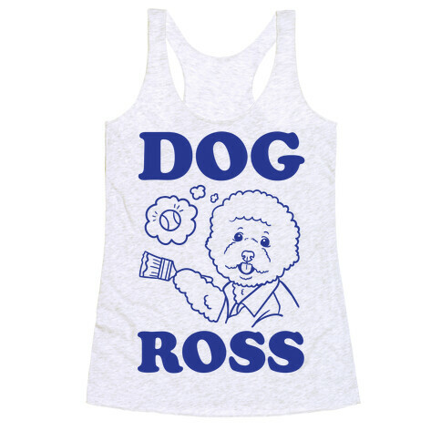 Dog Ross  Racerback Tank Top