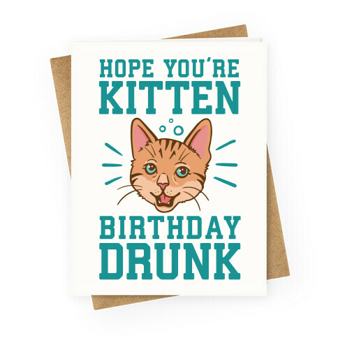 Hope You're Kitten Birthday Drunk Greeting Card
