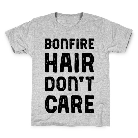 Bonfire Hair Don't Care Kids T-Shirt