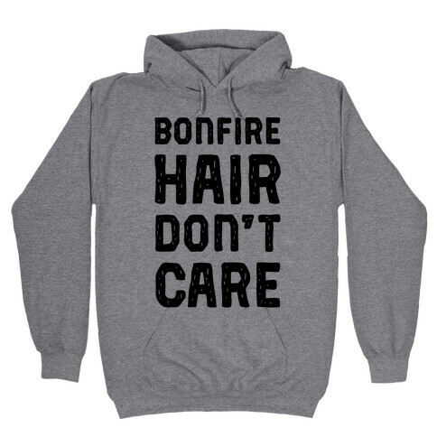 Bonfire Hair Don't Care Hooded Sweatshirt