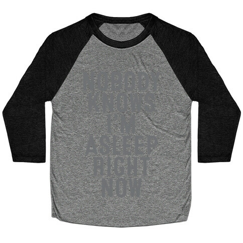 Nobody Knows I'm Asleep Right Now Baseball Tee