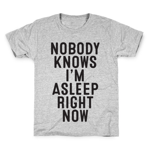 Nobody Knows I'm Asleep Right Now Kids T-Shirt