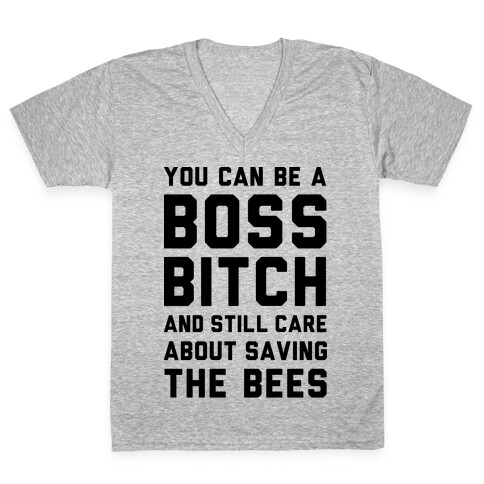 You Can Be A Boss Bitch and Still Care About Saving The Bees V-Neck Tee Shirt