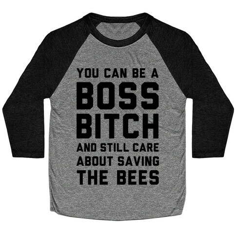 You Can Be A Boss Bitch and Still Care About Saving The Bees Baseball Tee