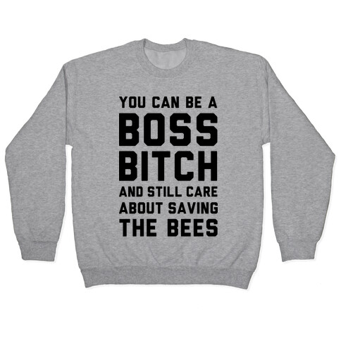 You Can Be A Boss Bitch and Still Care About Saving The Bees Pullover