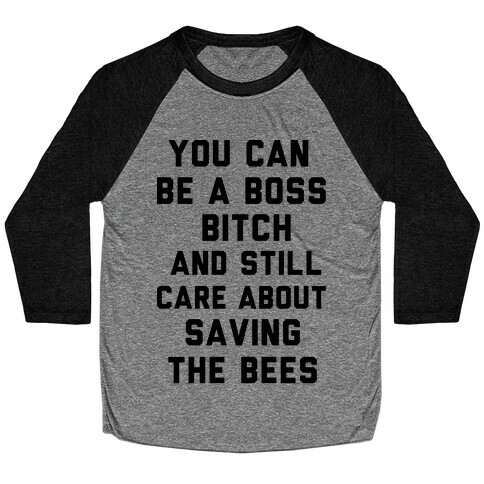 You Can Be A Boss Bitch and Still Care About Saving The Bees Baseball Tee