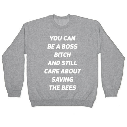 You Can Be A Boss Bitch and Still Care About Saving The Bees Pullover