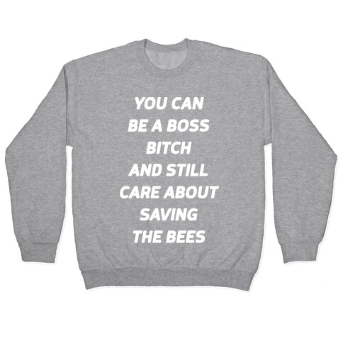 You Can Be A Boss Bitch and Still Care About Saving The Bees Pullover