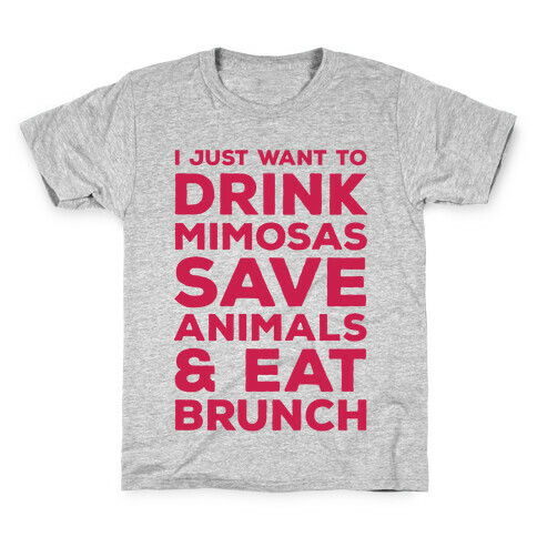 I Just Wan To Drink Mimosas Save Animals And Eat Brunch Red Kids T-Shirt