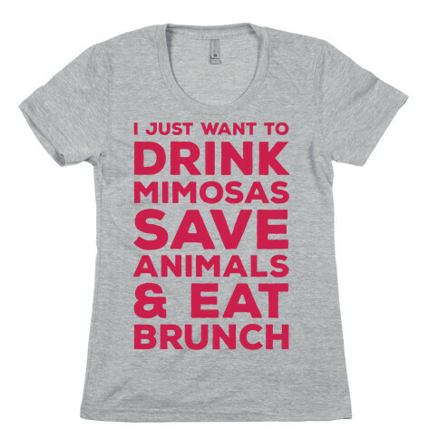 I Just Wan To Drink Mimosas Save Animals And Eat Brunch Red Womens T-Shirt