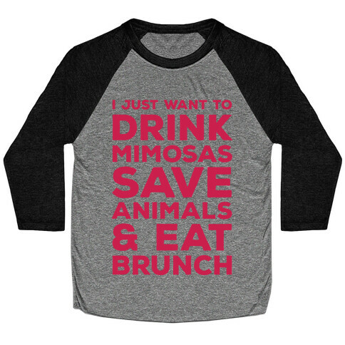 I Just Wan To Drink Mimosas Save Animals And Eat Brunch Red Baseball Tee