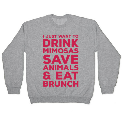 I Just Wan To Drink Mimosas Save Animals And Eat Brunch Red Pullover