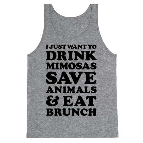I Just Wan To Drink Mimosas Save Animals And Each Brunch Tank Top