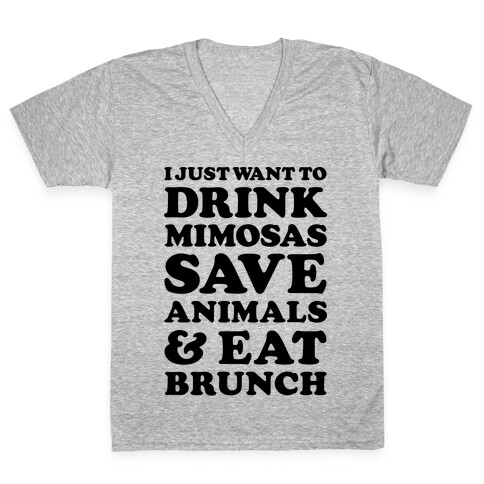 I Just Wan To Drink Mimosas Save Animals And Each Brunch V-Neck Tee Shirt