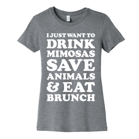 I Just Wan To Drink Mimosas Save Animals And Eat Brunch White Womens T-Shirt