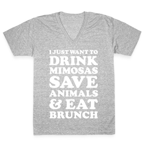 I Just Wan To Drink Mimosas Save Animals And Eat Brunch White V-Neck Tee Shirt