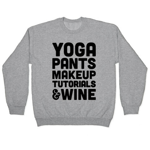 Yoga Pants, Makeup Tutorials & Wine Pullover