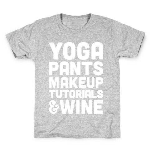 Yoga Pants, Makeup Tutorials & Wine Kids T-Shirt