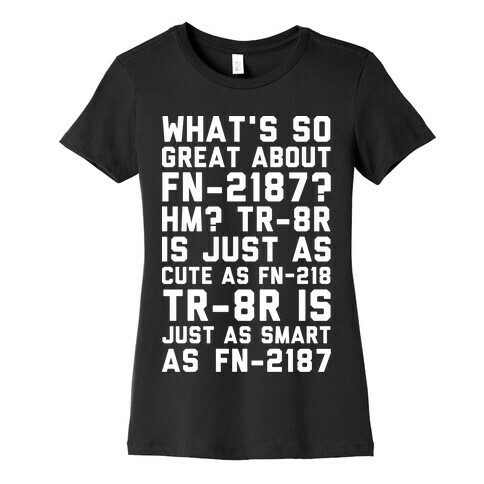 Whats So Great About FN-2187 TR-8r Is Just As Cute As FN-2187 Womens T-Shirt