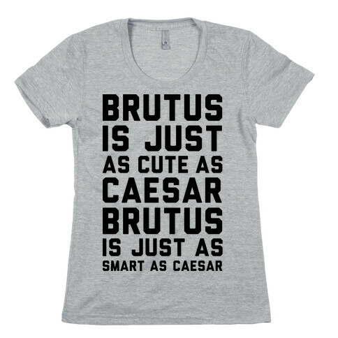 Brutus Is Just As Cute As Caesar Womens T-Shirt