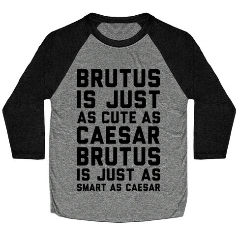Brutus Is Just As Cute As Caesar Baseball Tee