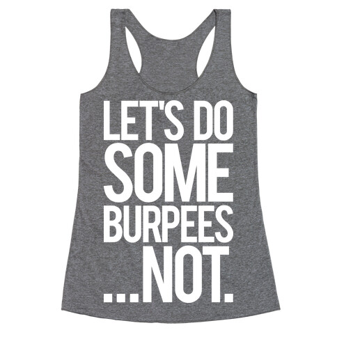 Let's Do Some Burpees...Not. Racerback Tank Top