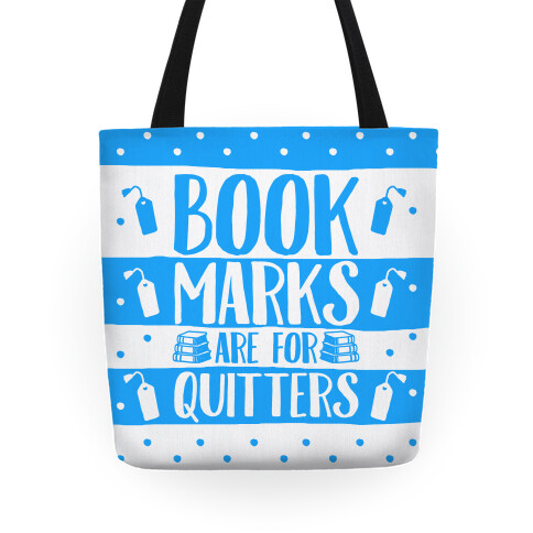 Bookmarks Are For Quitters Tote