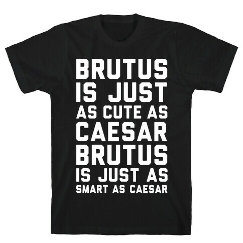 Brutus Is Just As Cute As Caesar T-Shirt