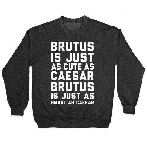 Brutus Is Just As Cute As Caesar Pullover