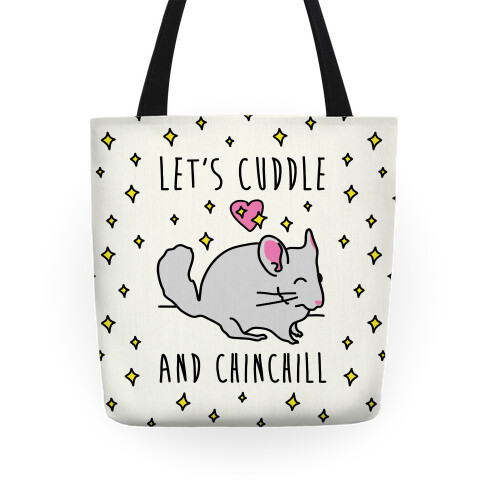 Let's Cuddle And Chinchill Tote