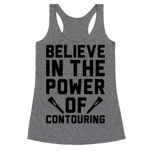 Believe In The Power of Contouring Racerback Tank Top