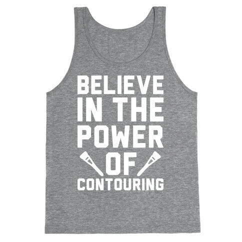 Believe In The Power of Contouring Tank Top