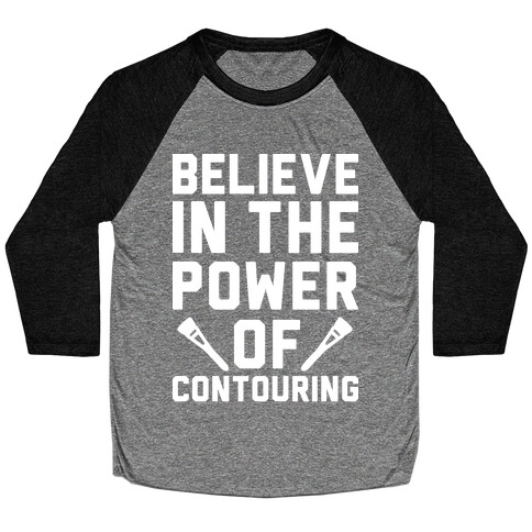 Believe In The Power of Contouring Baseball Tee