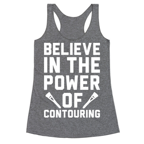 Believe In The Power of Contouring Racerback Tank Top