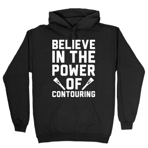 Believe In The Power of Contouring Hooded Sweatshirt