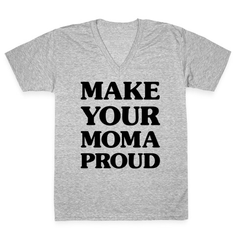 Make Your Mama Proud V-Neck Tee Shirt