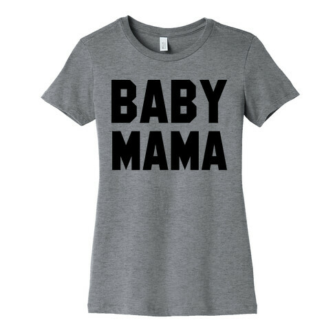 Baby Mama Womens T-Shirt