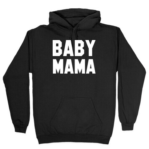 Baby Mama Hooded Sweatshirt