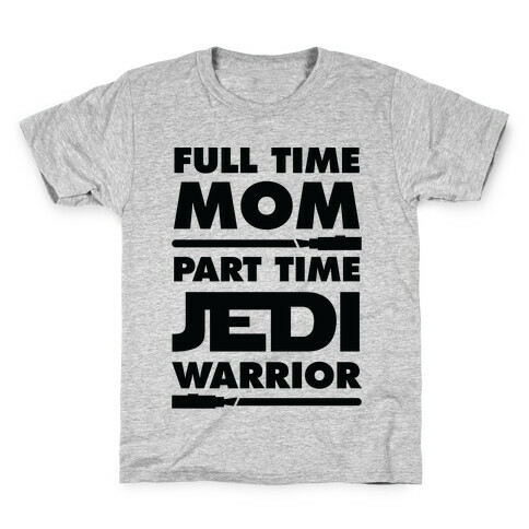 Full Time Mom Part Time Jedi Kids T-Shirt
