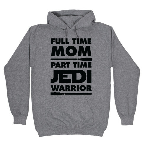 Full Time Mom Part Time Jedi Hooded Sweatshirt