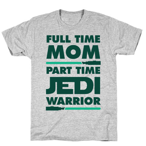 Full Time Mom Part Time Jedi T-Shirt