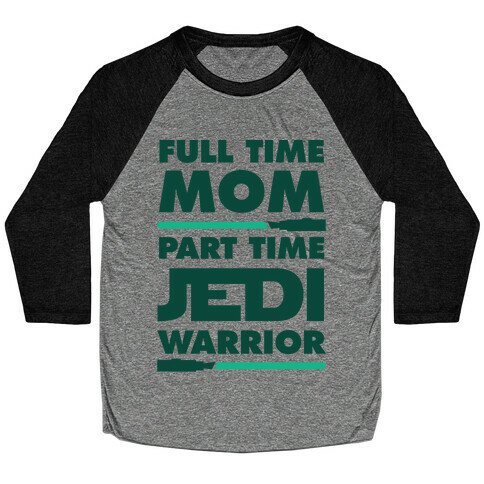 Full Time Mom Part Time Jedi Baseball Tee